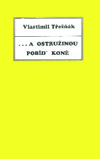 Vlastimil Třešňák: …a ostružinou pobíd´ koně